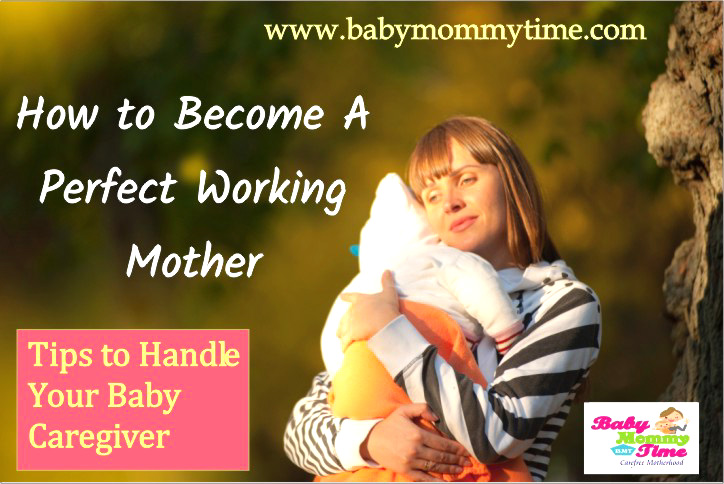 How To Become A Perfect Working Mother: Baby & Caregiver ...